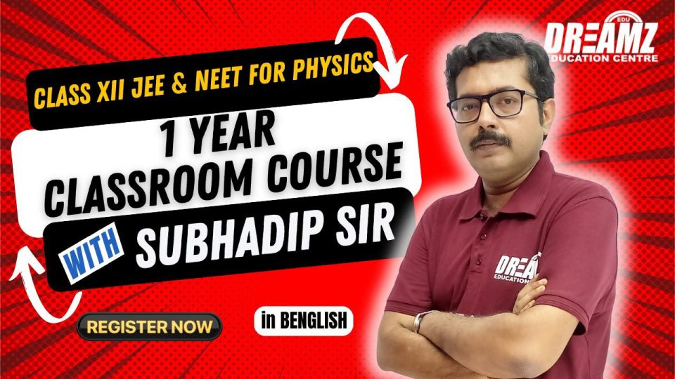 PHYSICS Classroom Course for 1 Year Engineering & Medical Entrance Exam