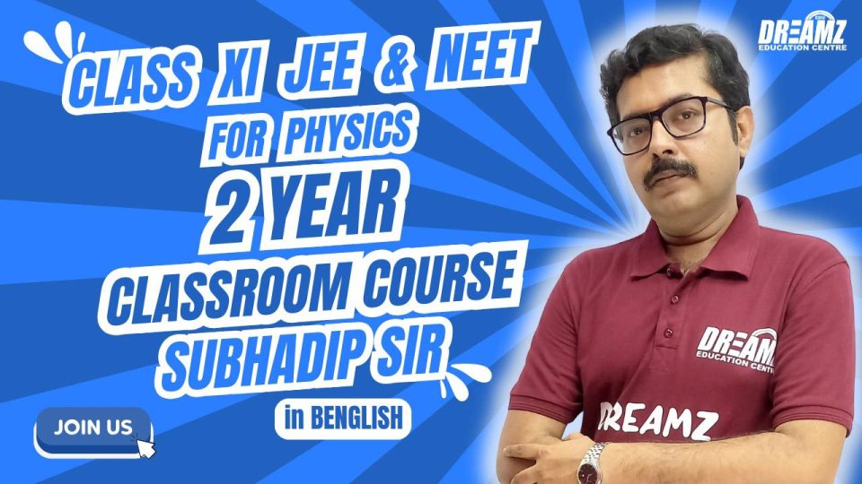 PHYSICS Classroom Course for 2 Year Engineering & Medical Entrance Exam
